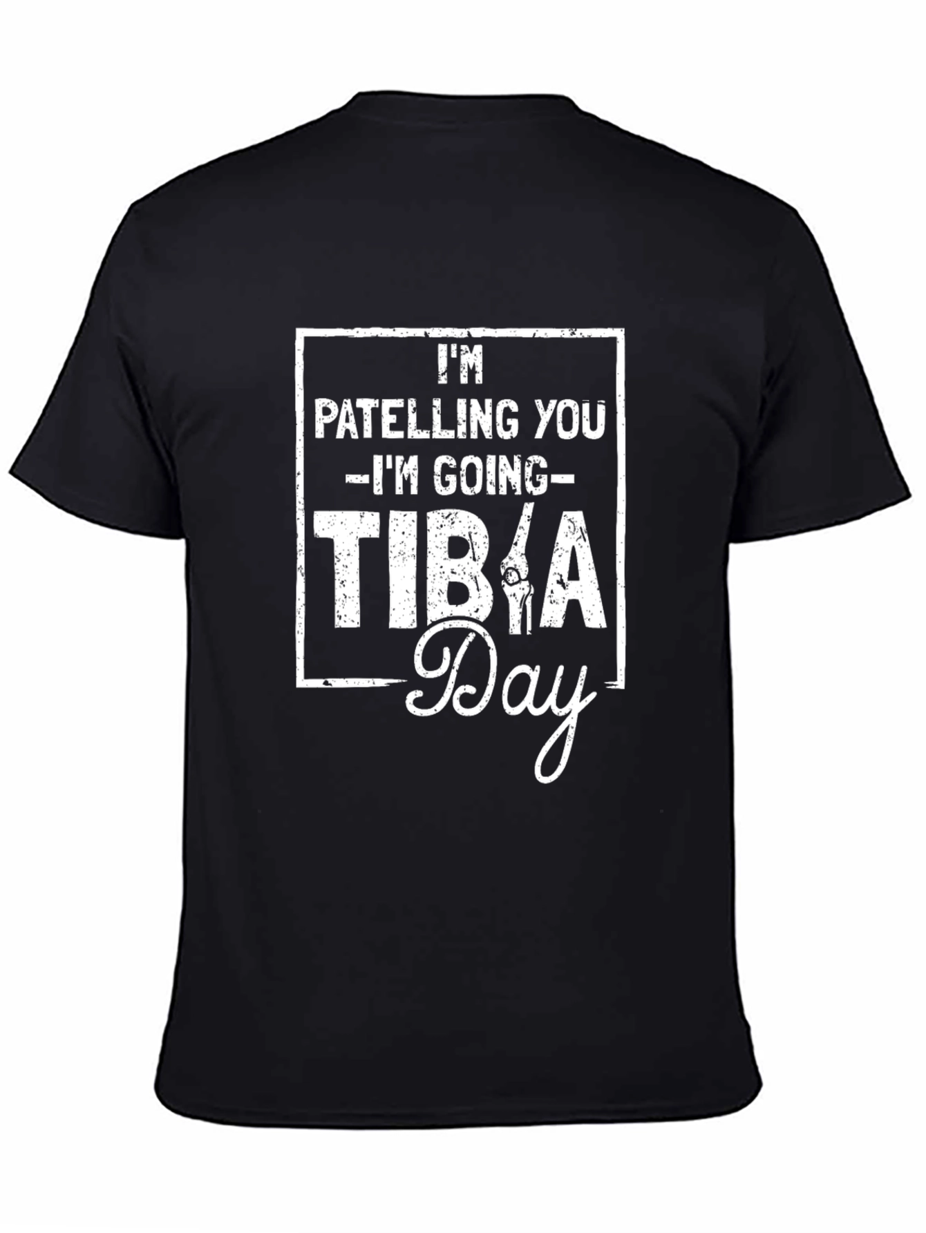Im Patelling You Im Going Tibia Day T-Shirt