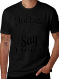 Dont Say I Wish T-Shirt - Funny Sarcastic Tee