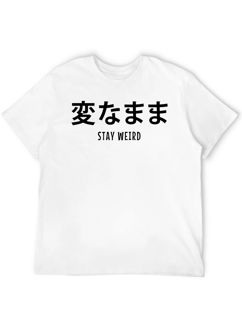 Stay Weird T-Shirt - Japanese Kanji Design