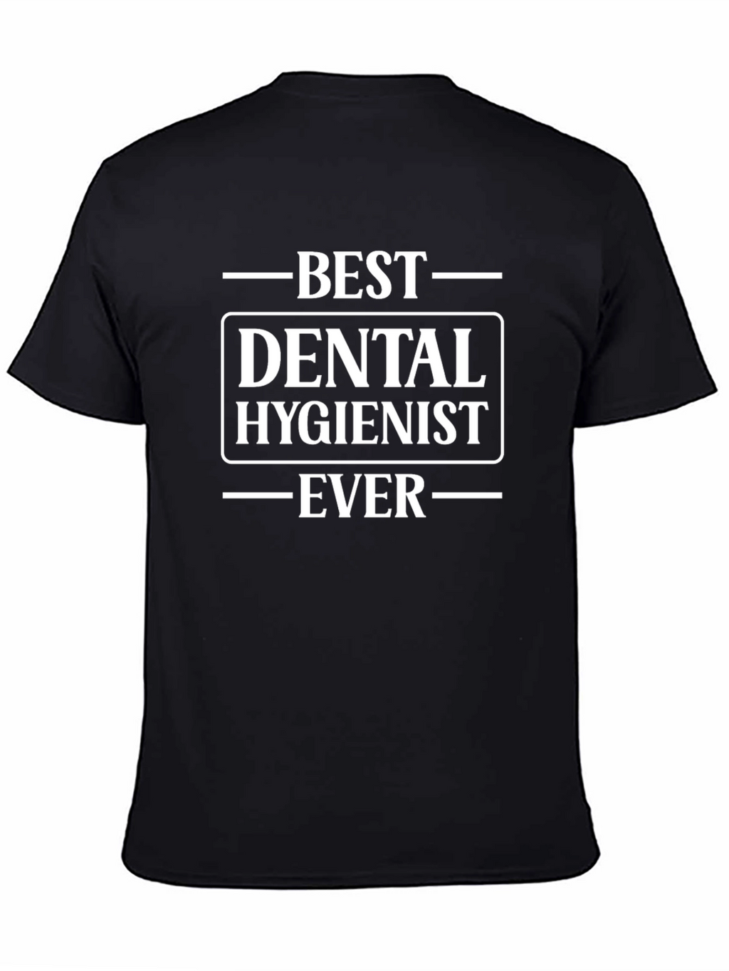 Best Dental Hygienist Ever T-Shirt - Black Cotton Tee