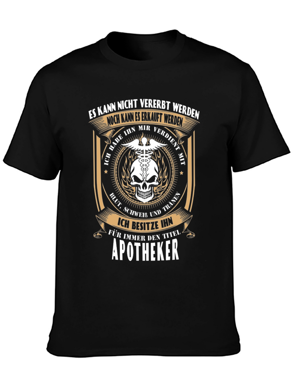 Apotheker T-Shirt: Earned Not Inherited