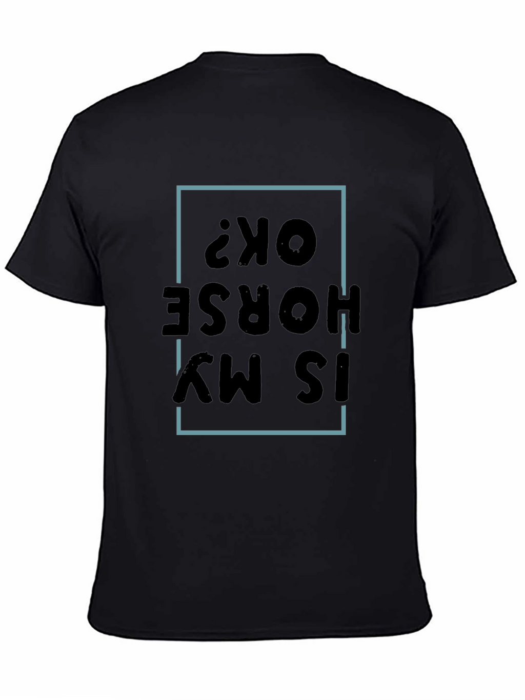 Is My Horse OK? Graphic Tee