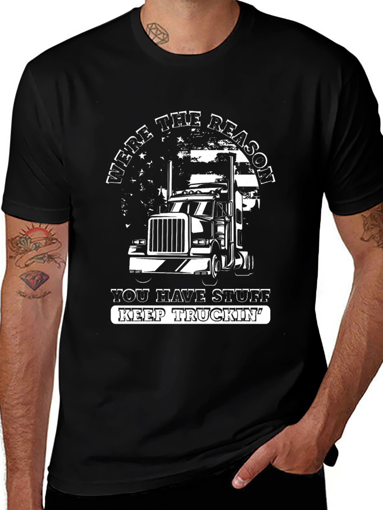 Trucker T-Shirt: Were The Reason You Have Stuff