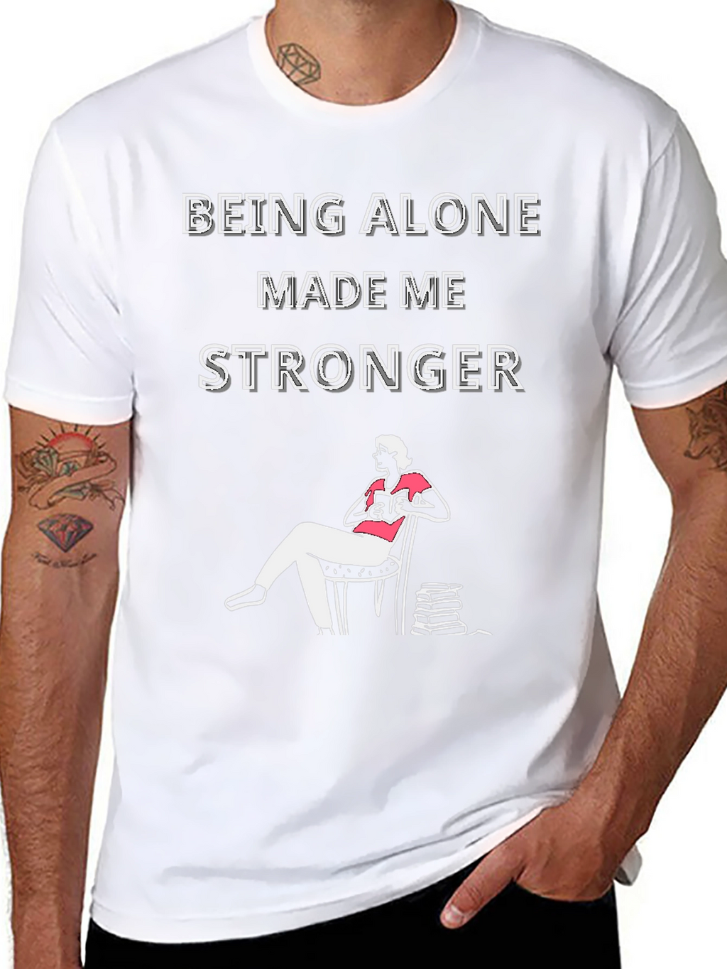 Being Alone Made Me Stronger T-Shirt