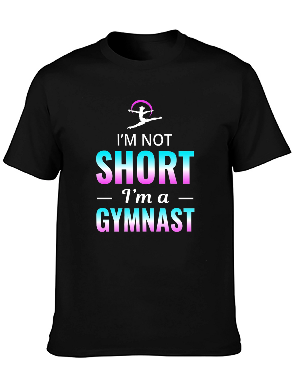 Im Not Short Im A Gymnast Black T-Shirt