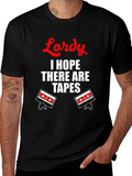 Lordy I Hope There Are Tapes T-Shirt