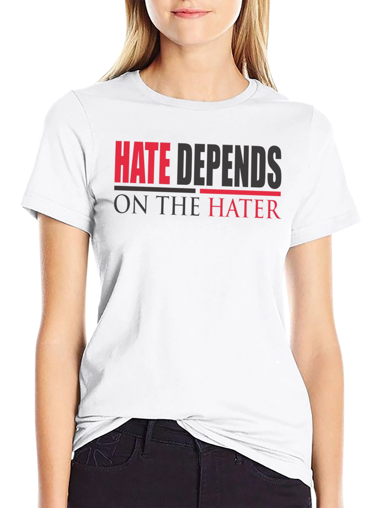Hate Depends On The Hater Graphic T-Shirt