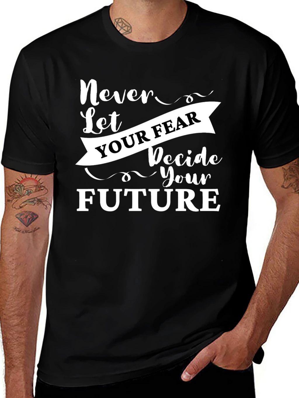 Inspirational Graphic Tee - Never Let Your Fear Decide