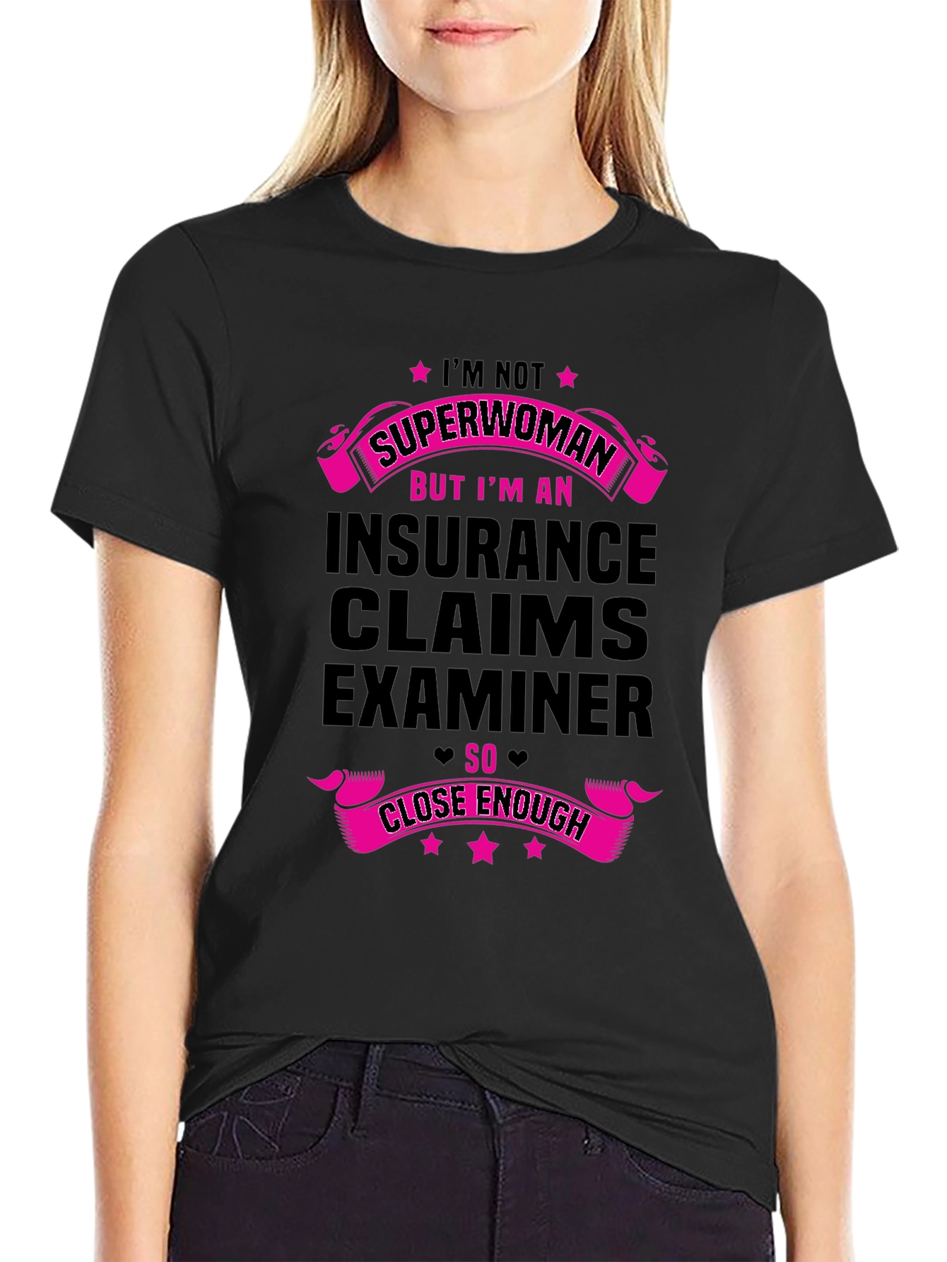 Insurance Claims Examiner T-Shirt - Superwoman Close Enough
