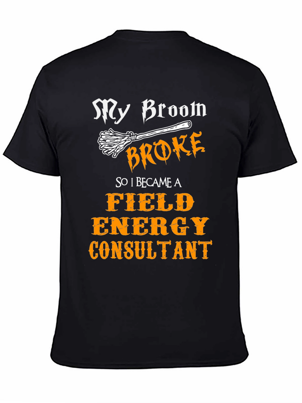 Broom Broke Field Energy Consultant Graphic Tee