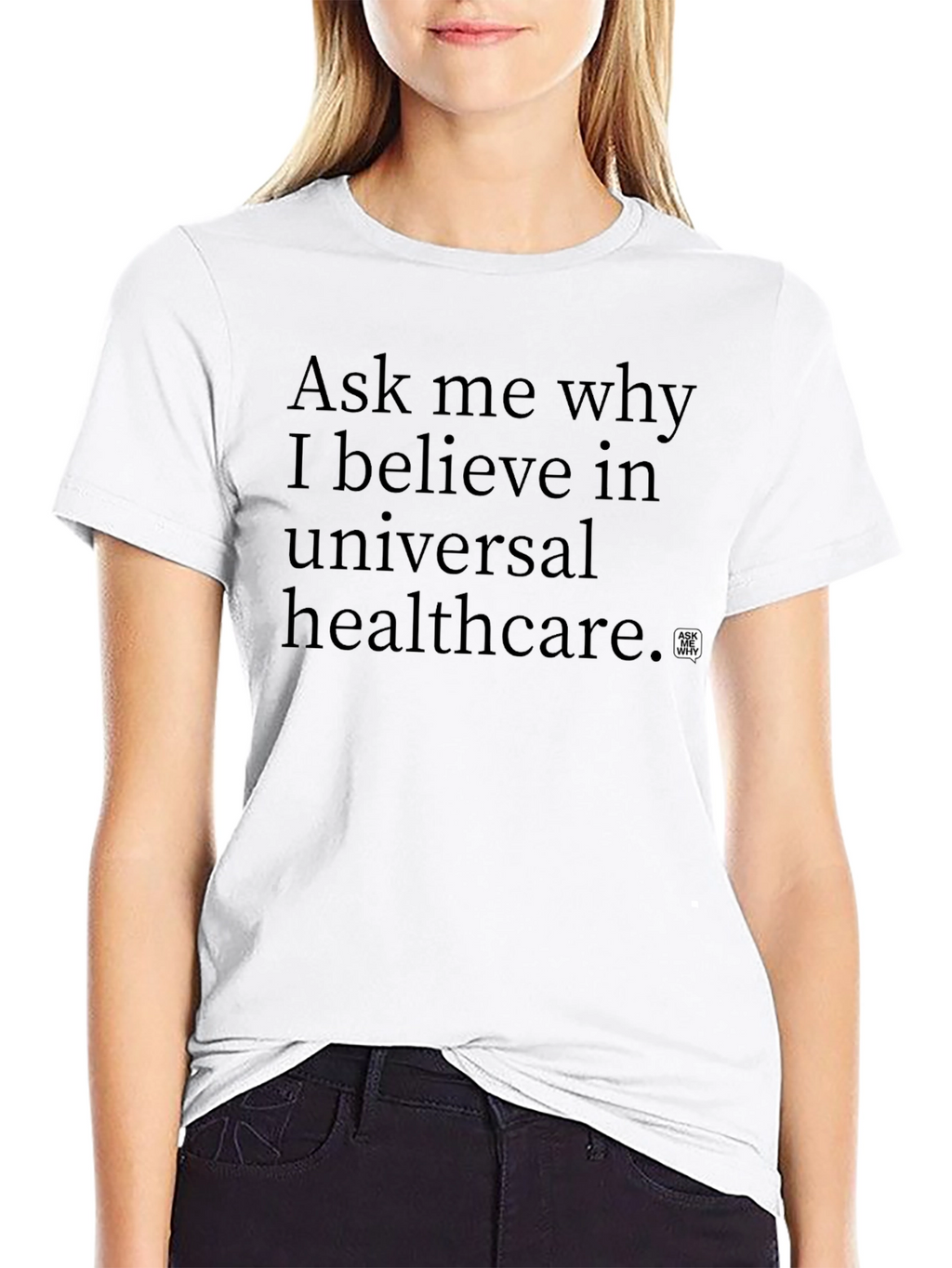 Ask Me Why Universal Healthcare T-Shirt