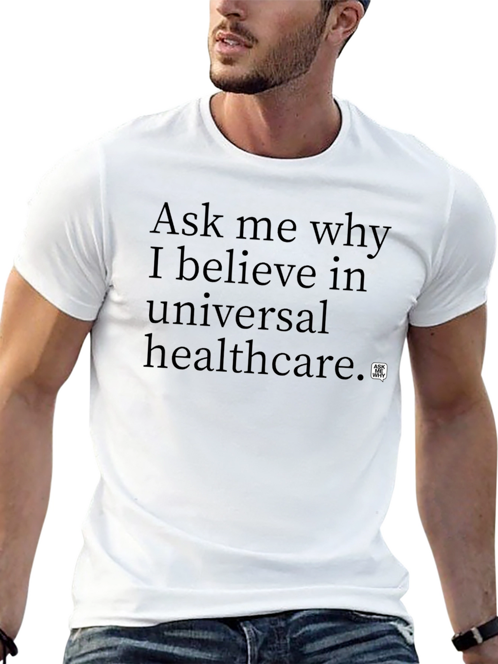 Ask Me Why Universal Healthcare T-Shirt