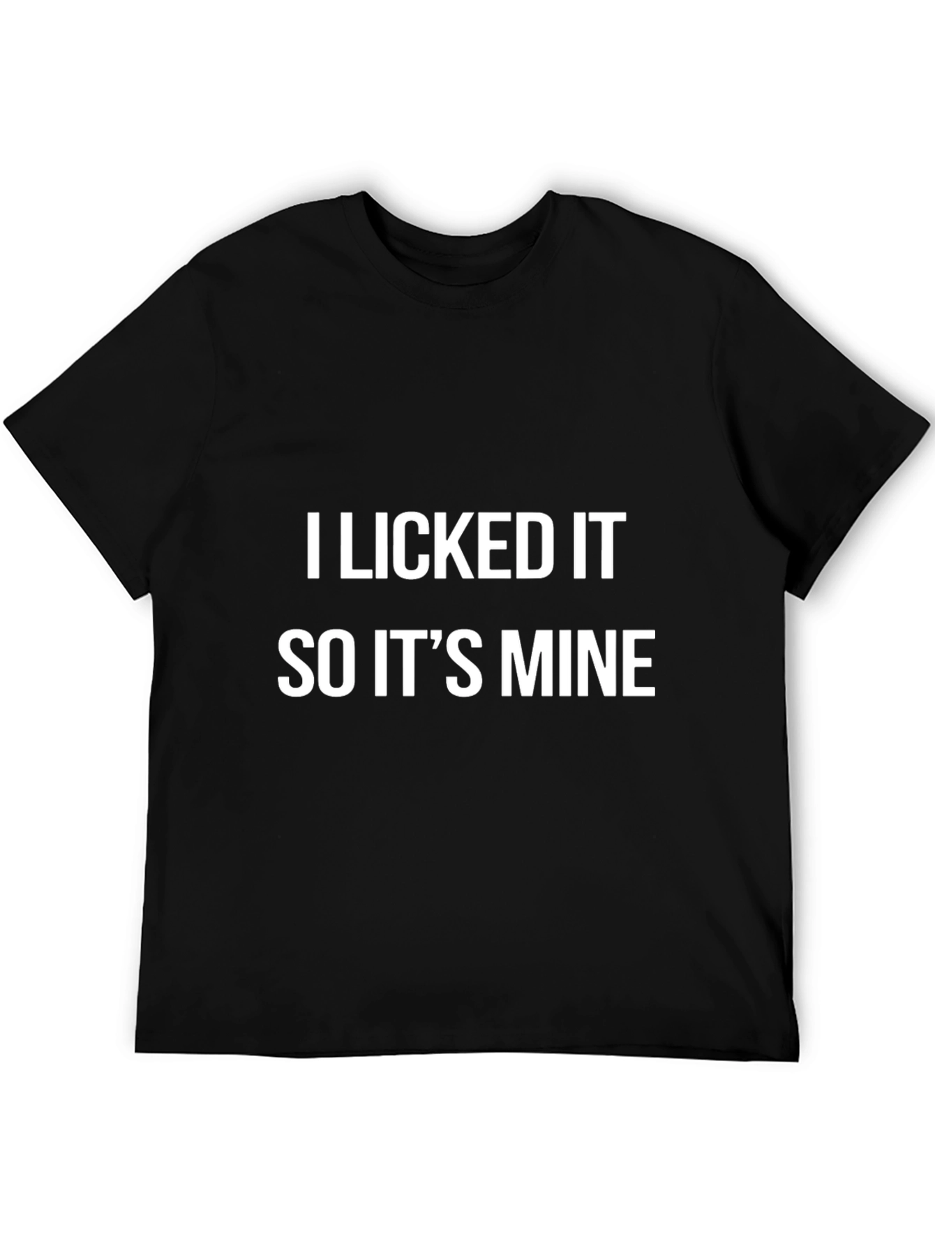 I Licked It So Its Mine Graphic Tee