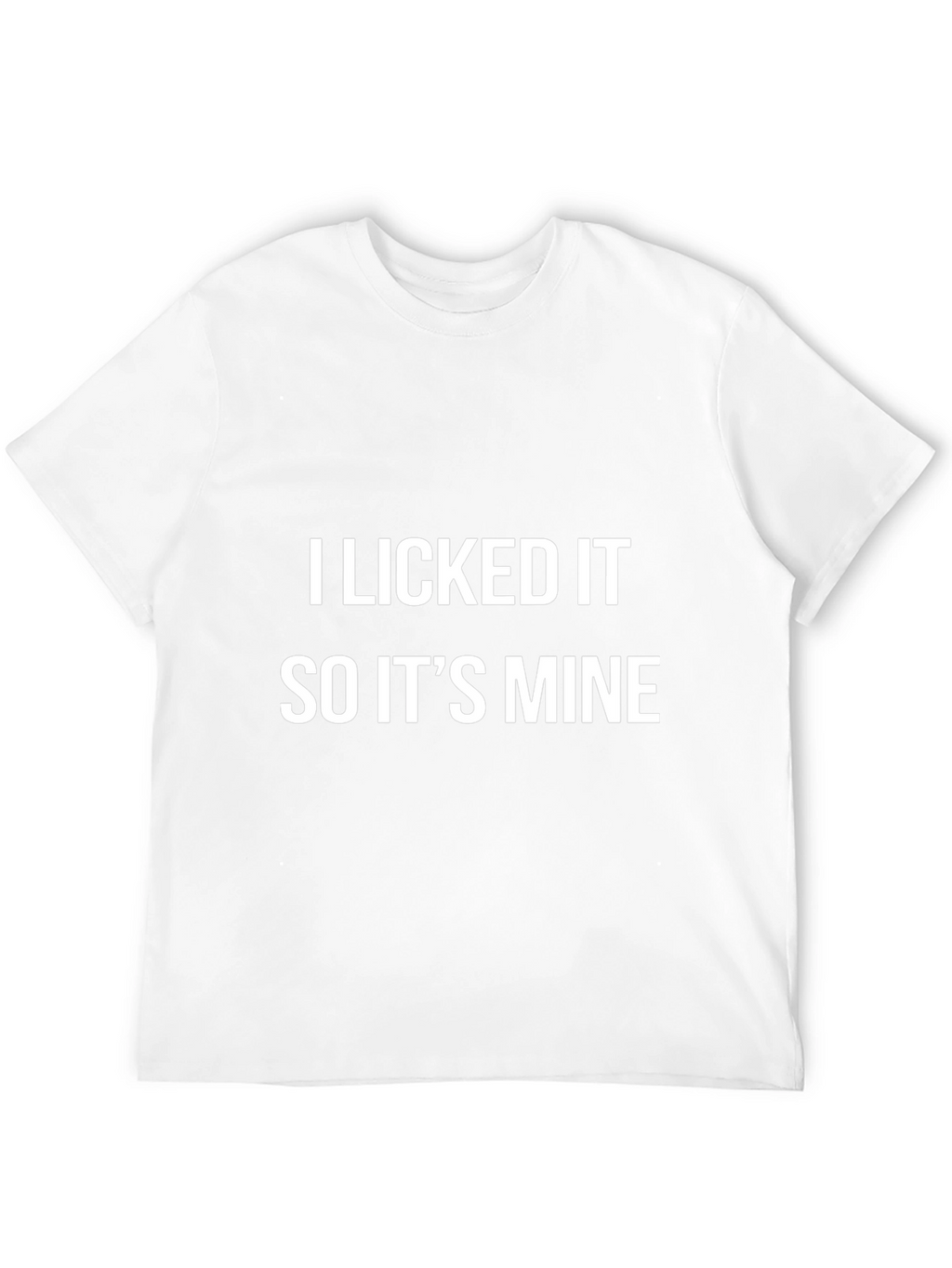 I Licked It So Its Mine Graphic Tee