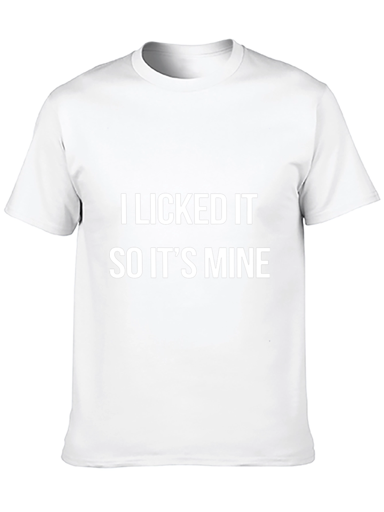 I Licked It So Its Mine Graphic Tee