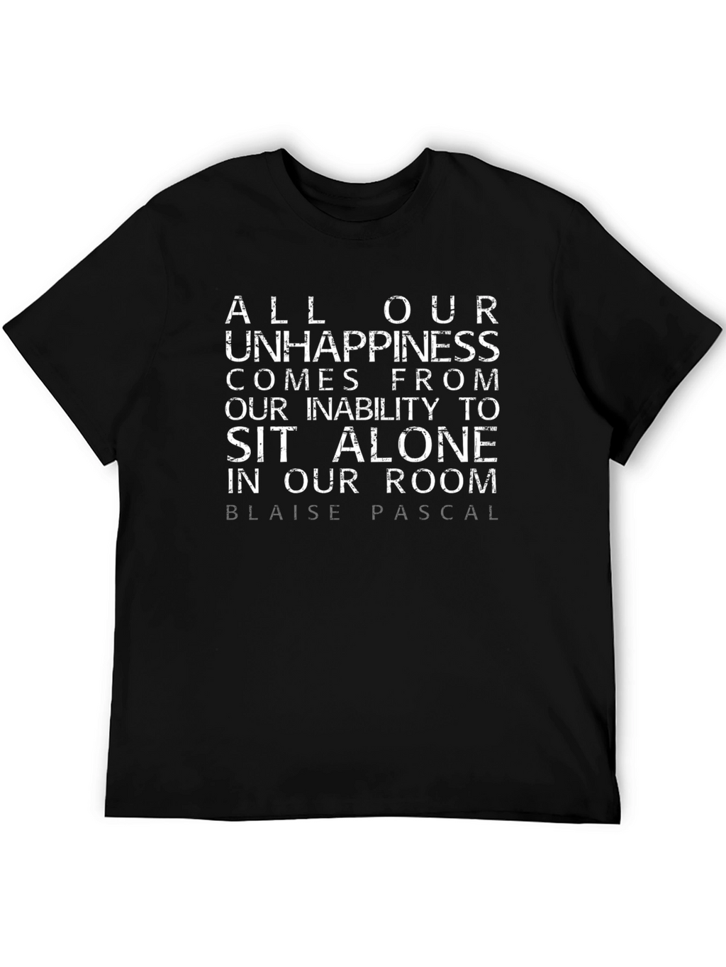 Blaise Pascal Quote T-Shirt - Alone in Our Room
