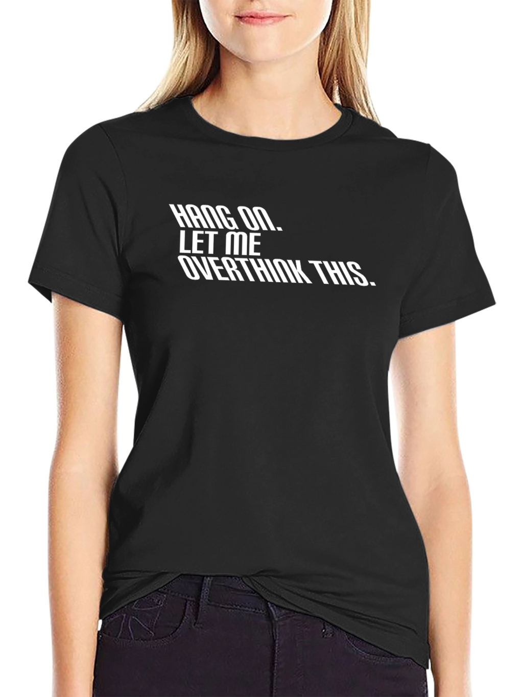 Hang On Let Me Overthink This - Graphic Tee