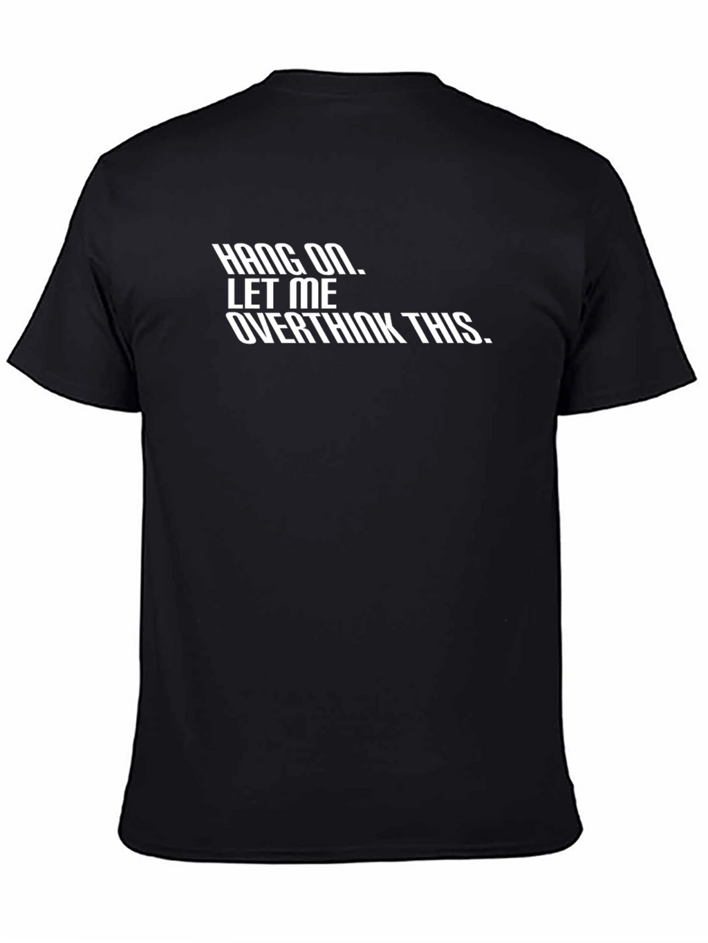 Hang On Let Me Overthink This - Graphic Tee