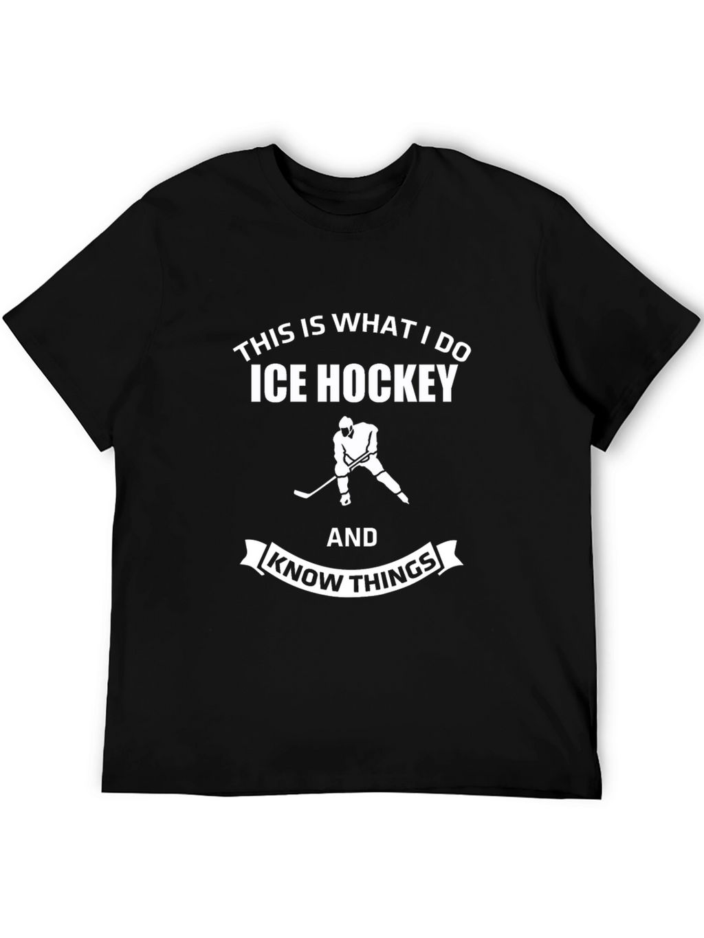 Ice Hockey & Know Things Black T-Shirt
