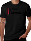 Enough Is Enough T-Shirt - Bold Graphic Tee