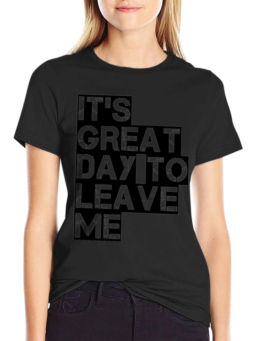 Its Great Day To Leave Me Graphic Tee