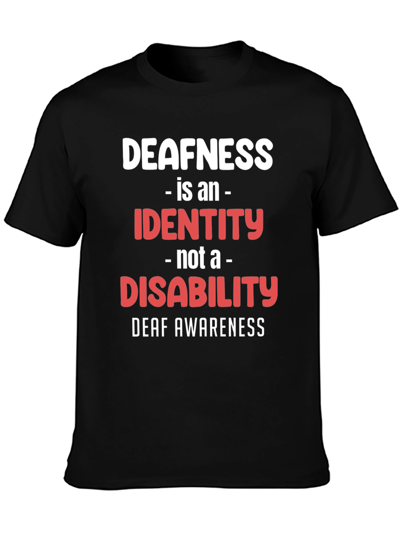 Deafness Awareness T-Shirt - Identity Not Disability
