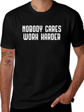 Motivational T-Shirt: Nobody Cares Work Harder