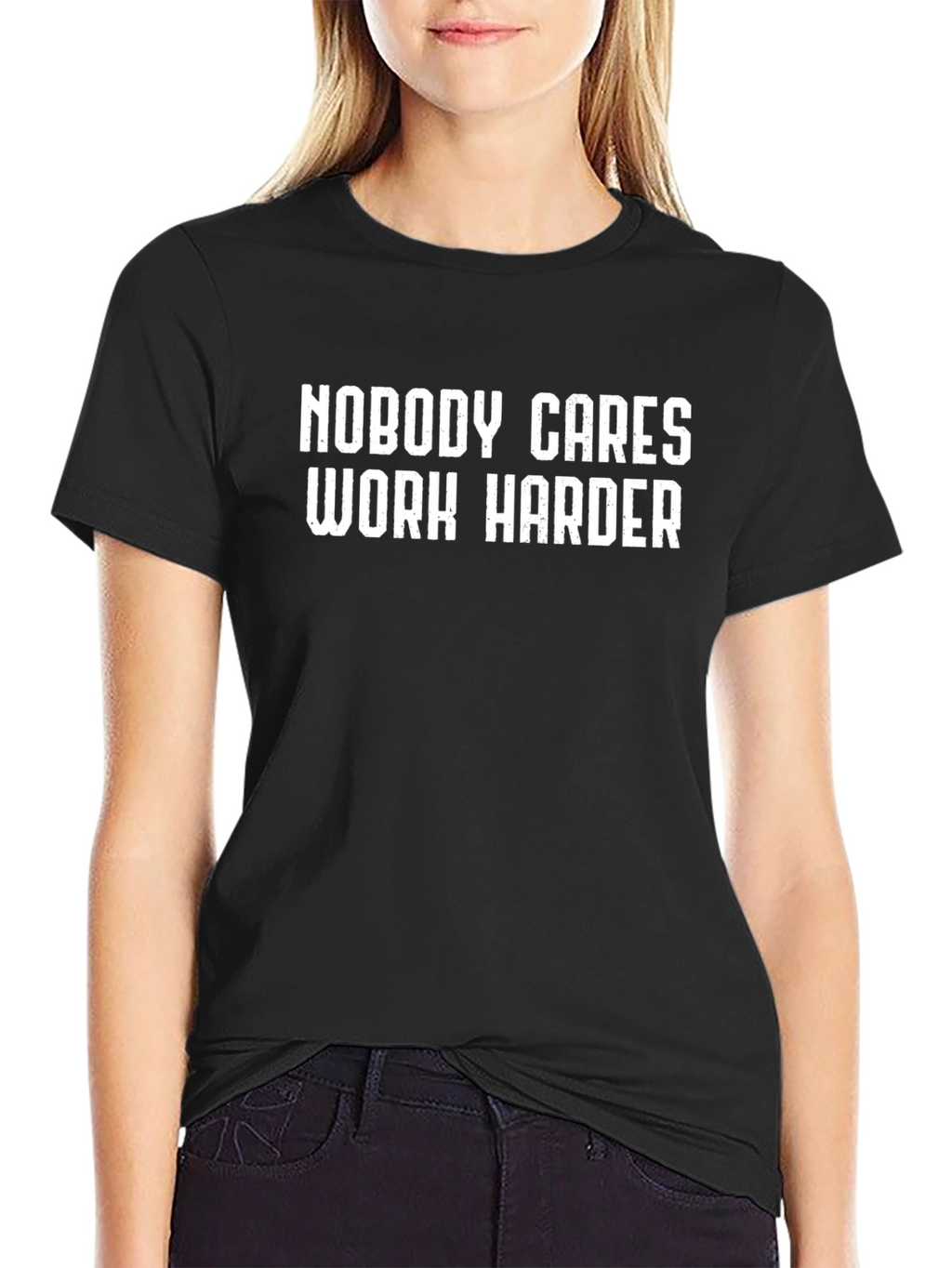 Motivational T-Shirt: Nobody Cares Work Harder