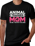 Animal Trainer Mom T-Shirt - Ideal Gift