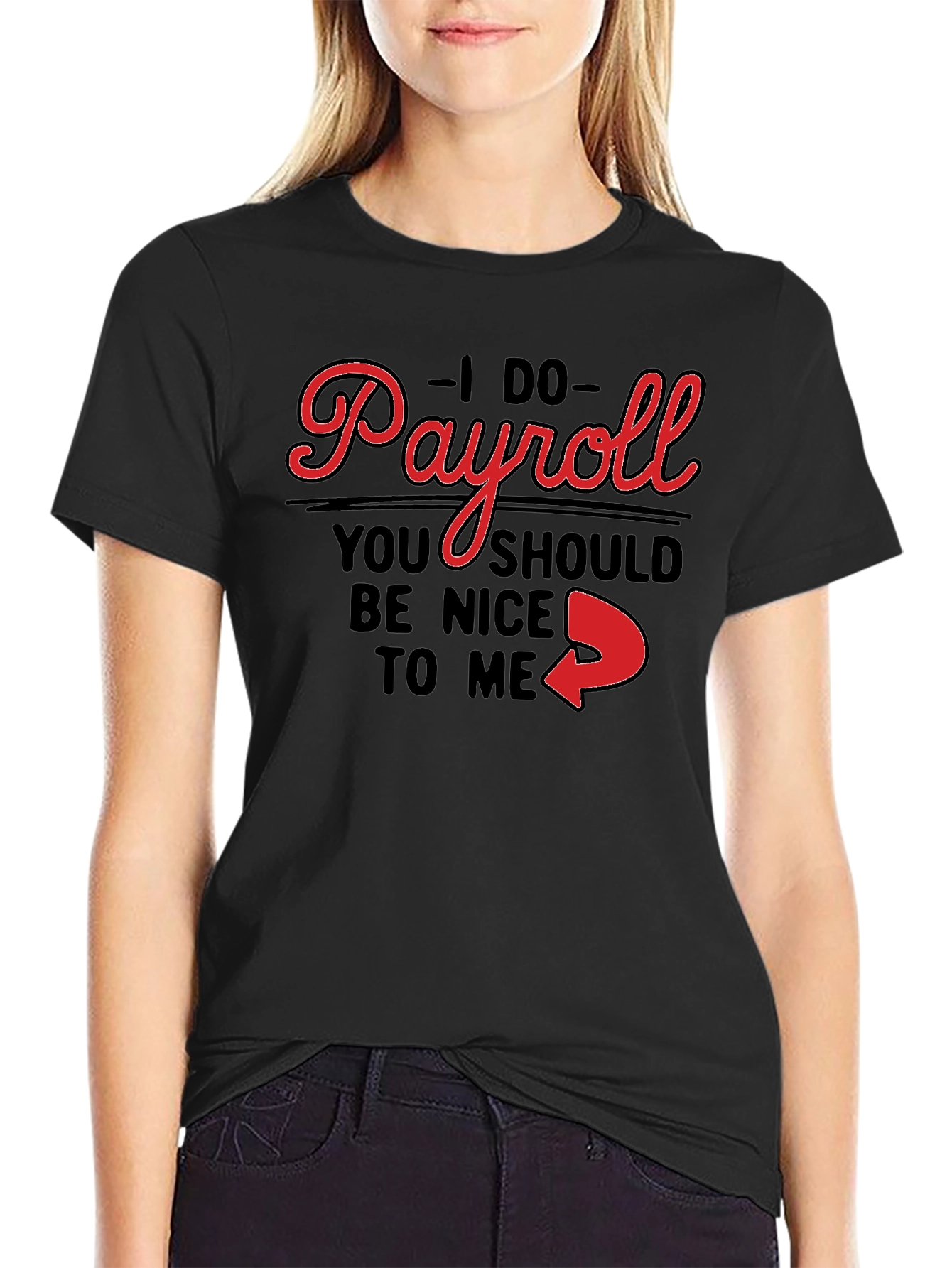 I Do Payroll Funny Slogan Graphic Tee