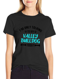Valley Bulldog T-Shirt - Im Only Talking