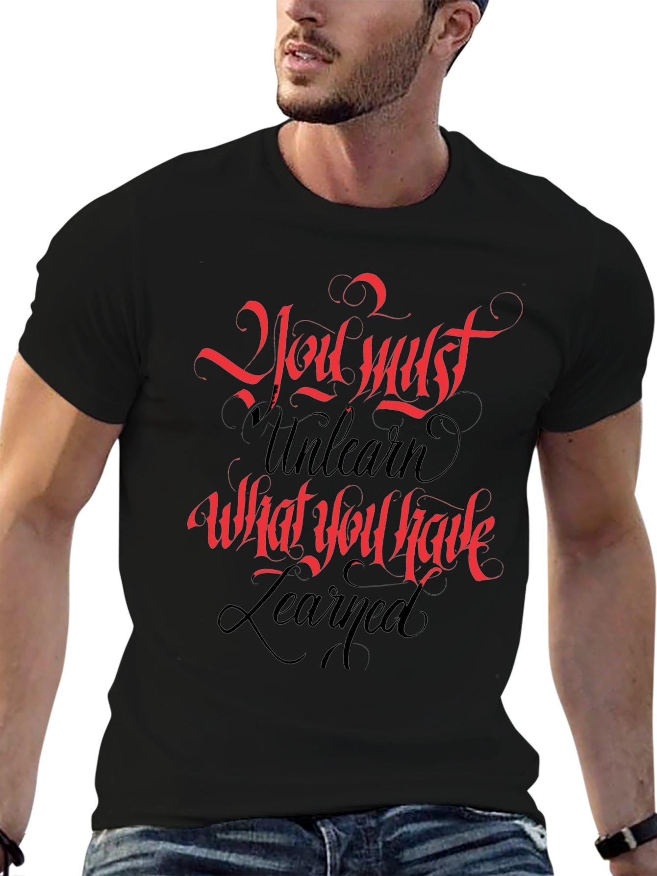 Inspirational T-Shirt: You Must Unlearn