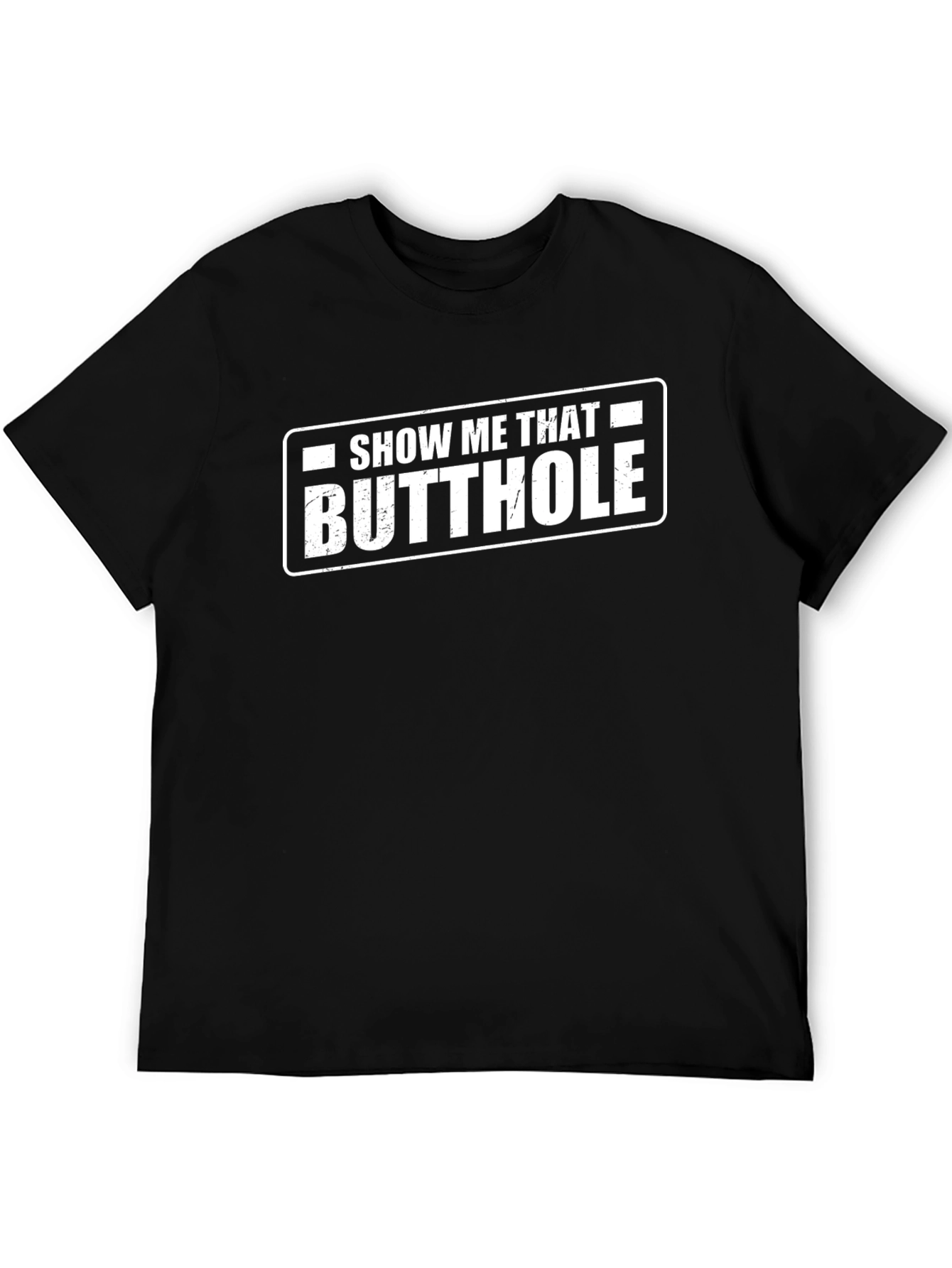 Show Me That Butthole Graphic T-Shirt
