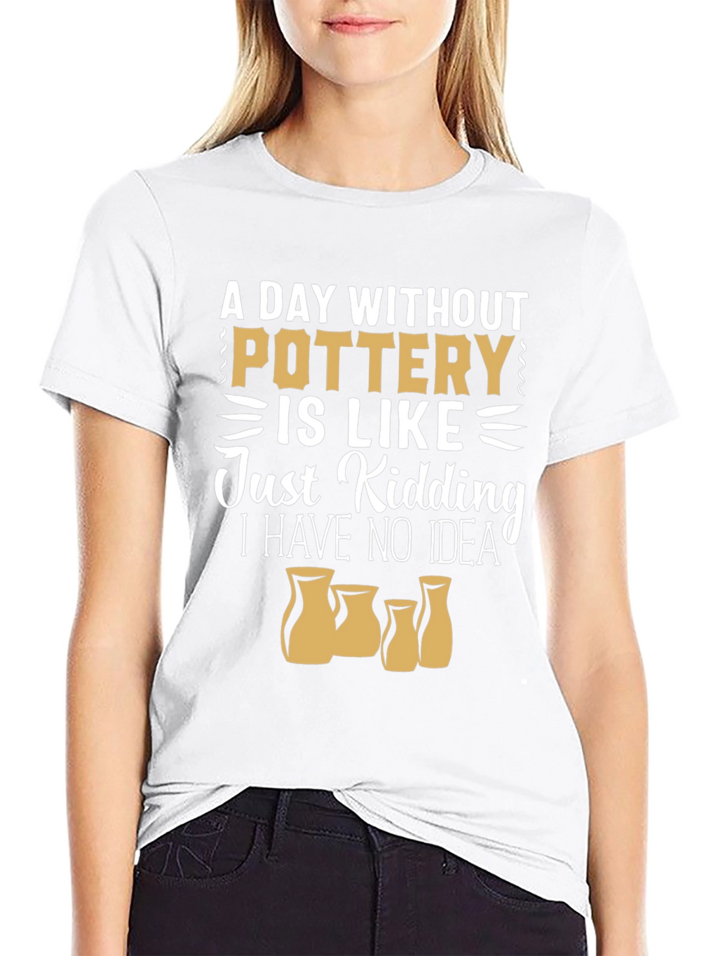 Pottery Lover T-Shirt - A Day Without Pottery