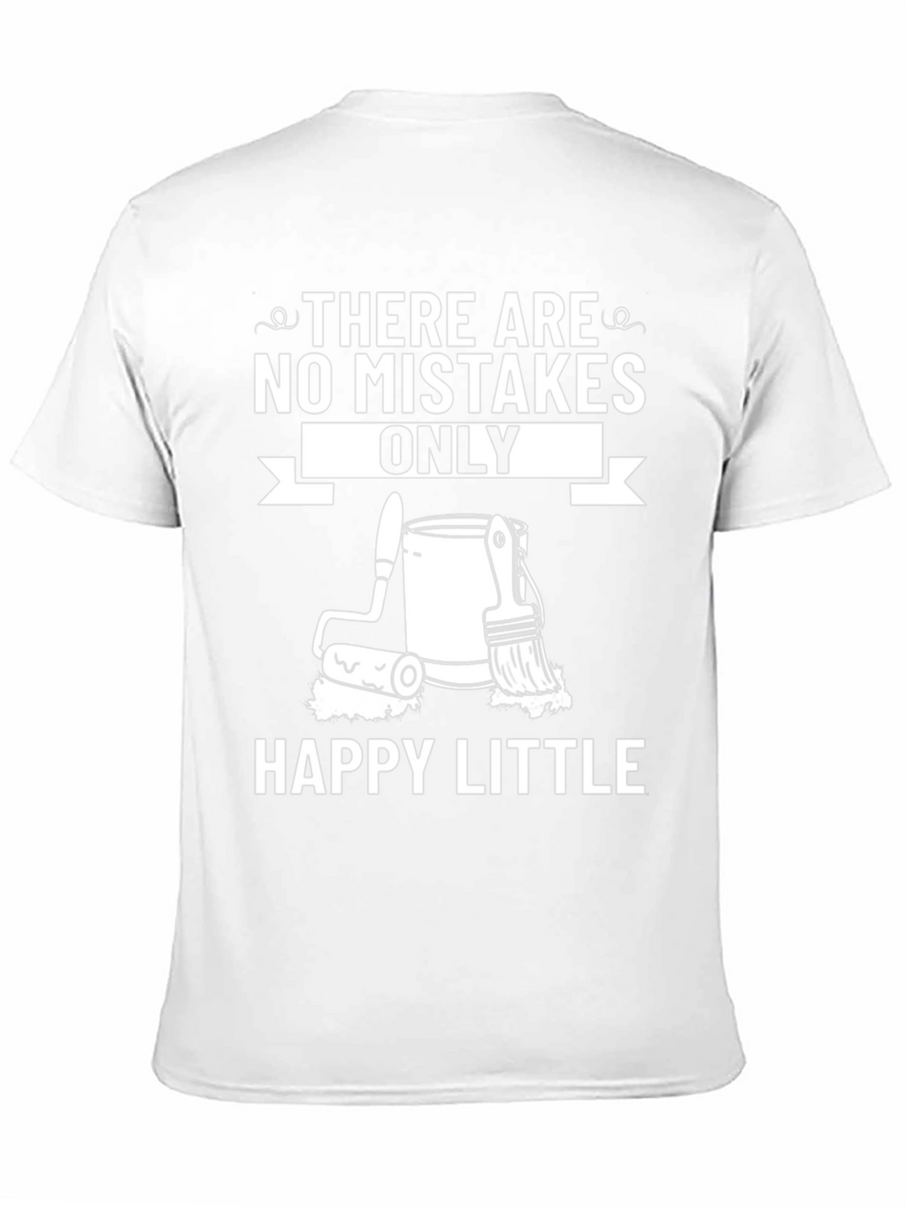 Funny Painting T-Shirt - Happy Little
