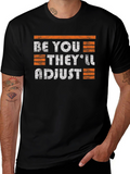 Be You Theyll Adjust Graphic Tee