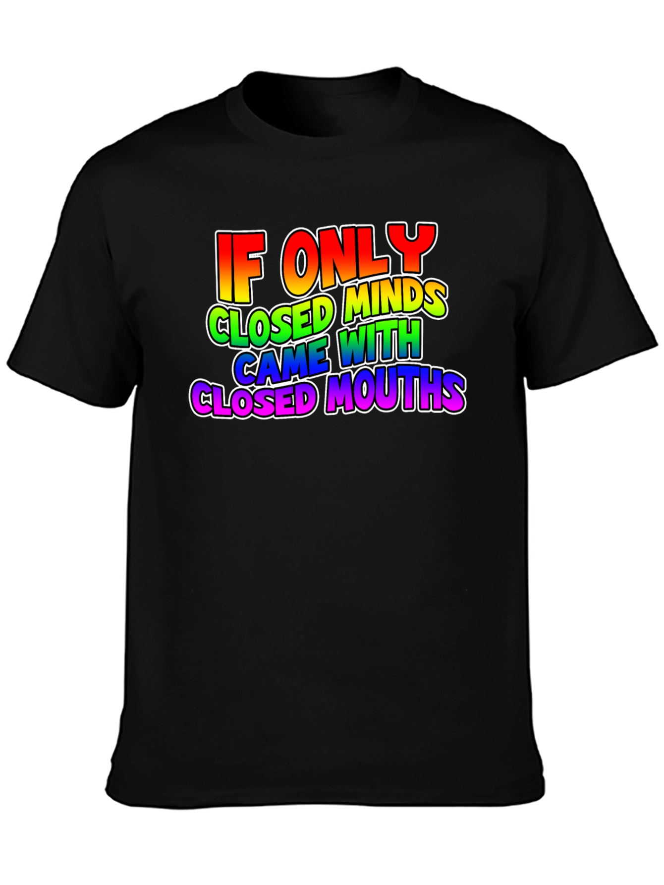 If Only Closed Minds T-Shirt - Rainbow Text Tee