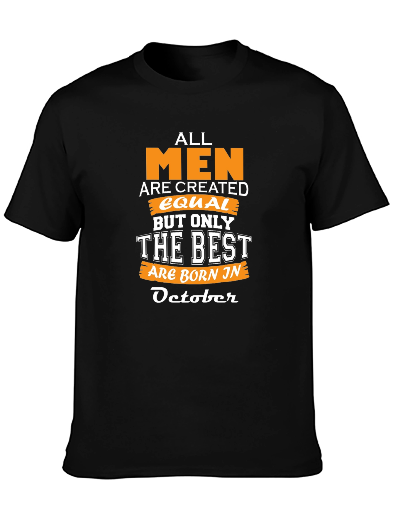 All Men Are Created Equal October Birthday T-Shirt