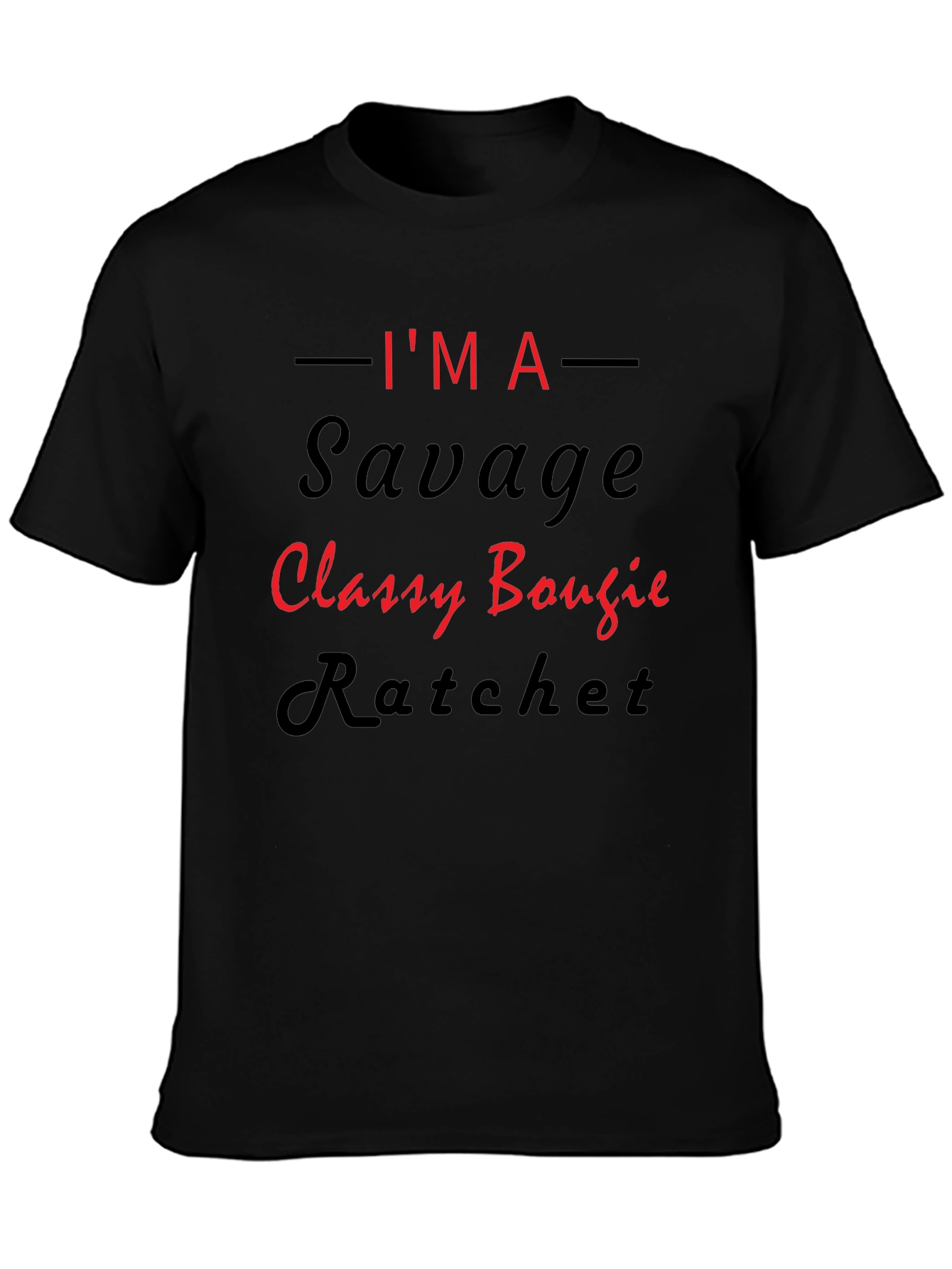 Im A Savage Classy Bougie Ratchet Graphic T-Shirt