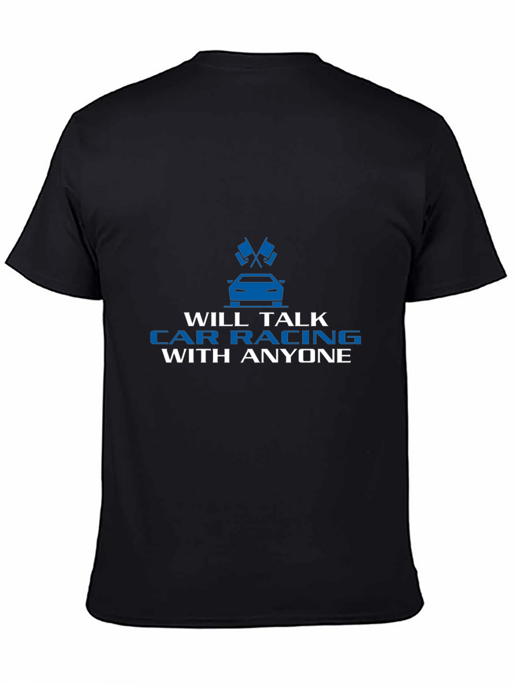 Car Racing T-Shirt - Talk Car Racing With Anyone