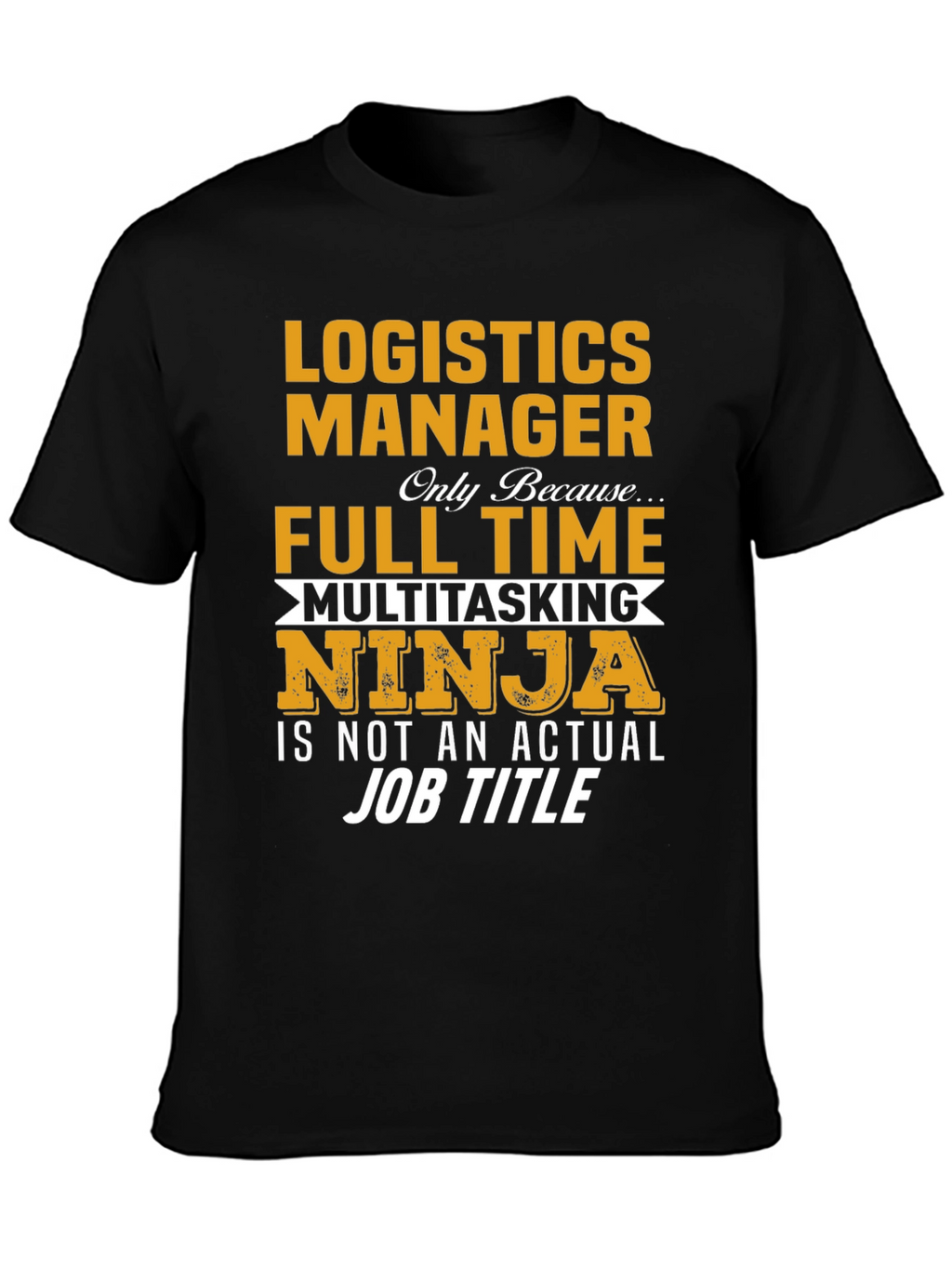 Logistics Manager Full Time Ninja T-Shirt