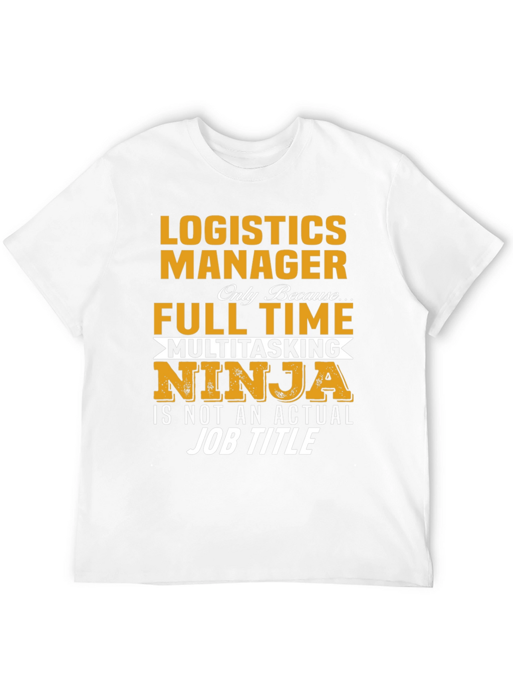 Logistics Manager Full Time Ninja T-Shirt