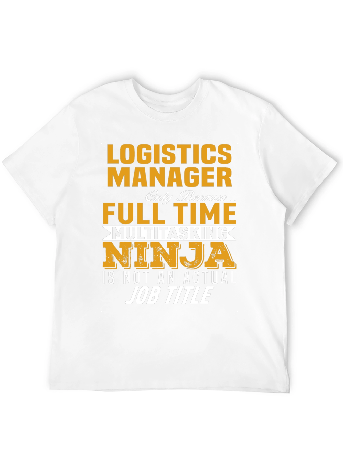 Logistics Manager Full Time Ninja T-Shirt