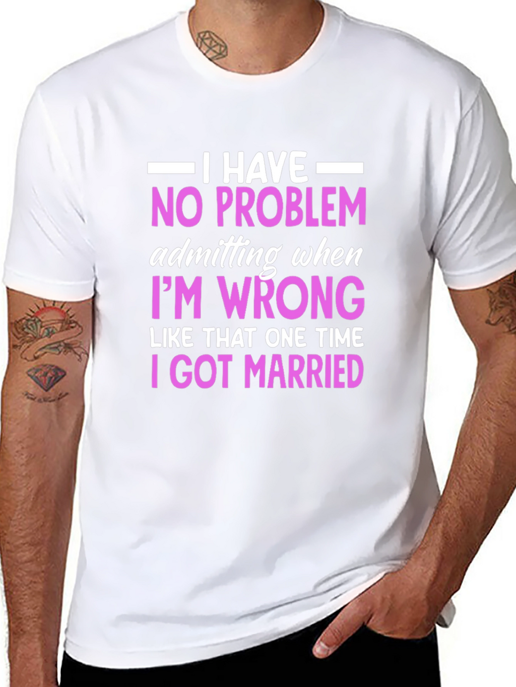 Funny Marriage T-Shirt - I Have No Problem Admitting