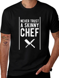 Never Trust a Skinny Chef Black T-Shirt