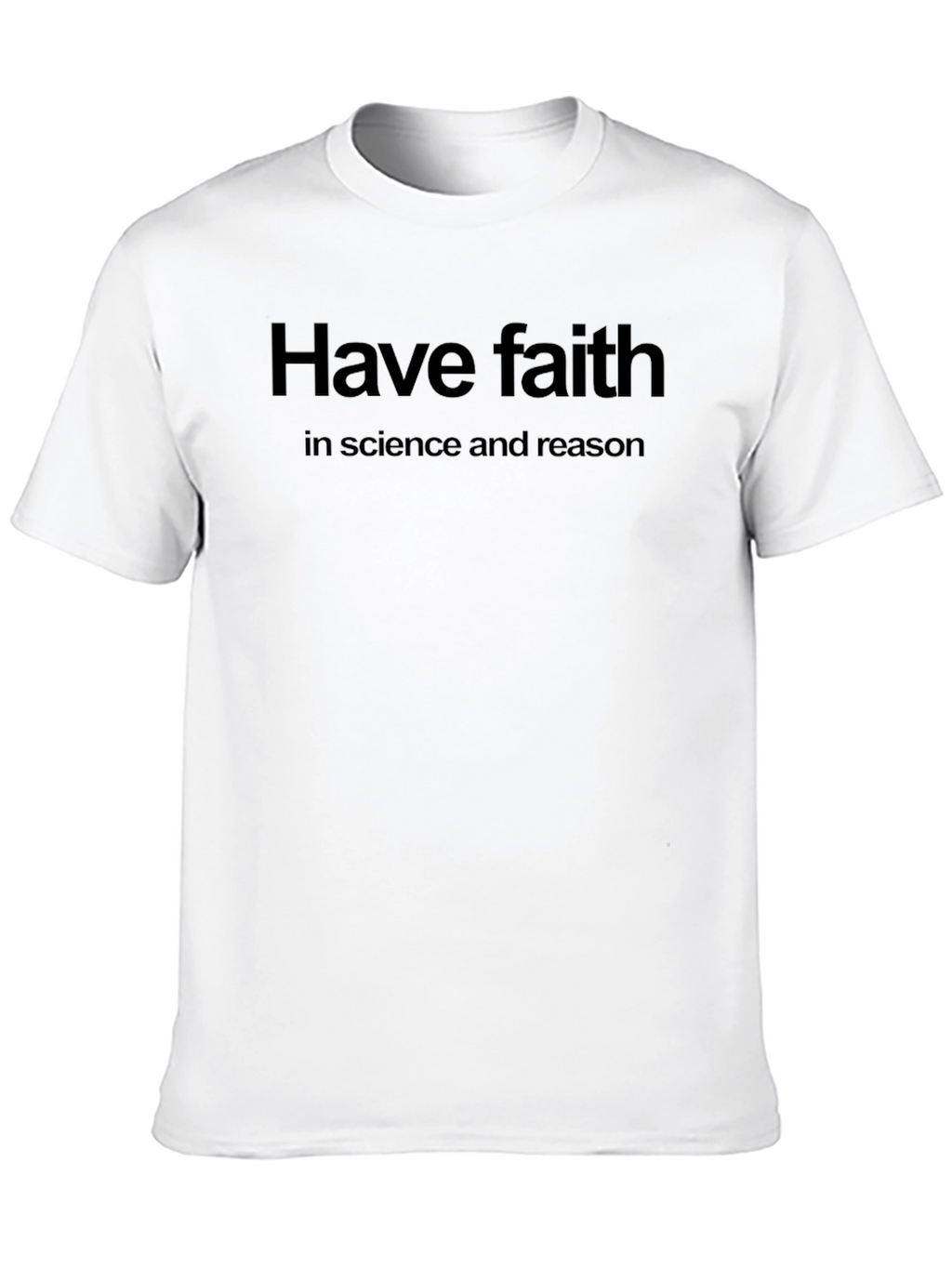 Have Faith in Science and Reason T-Shirt