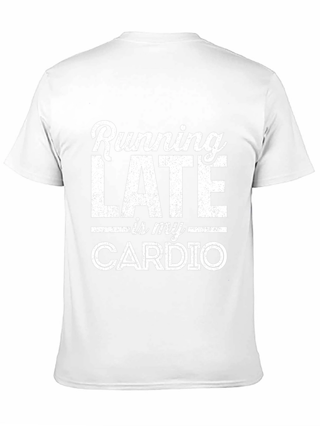 Funny Running Late Is My Cardio Graphic T-Shirt