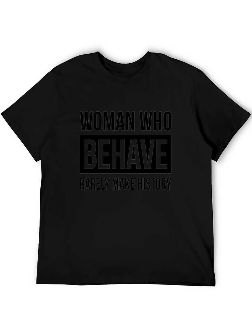Woman Who Behave Rarely Make History T-Shirt