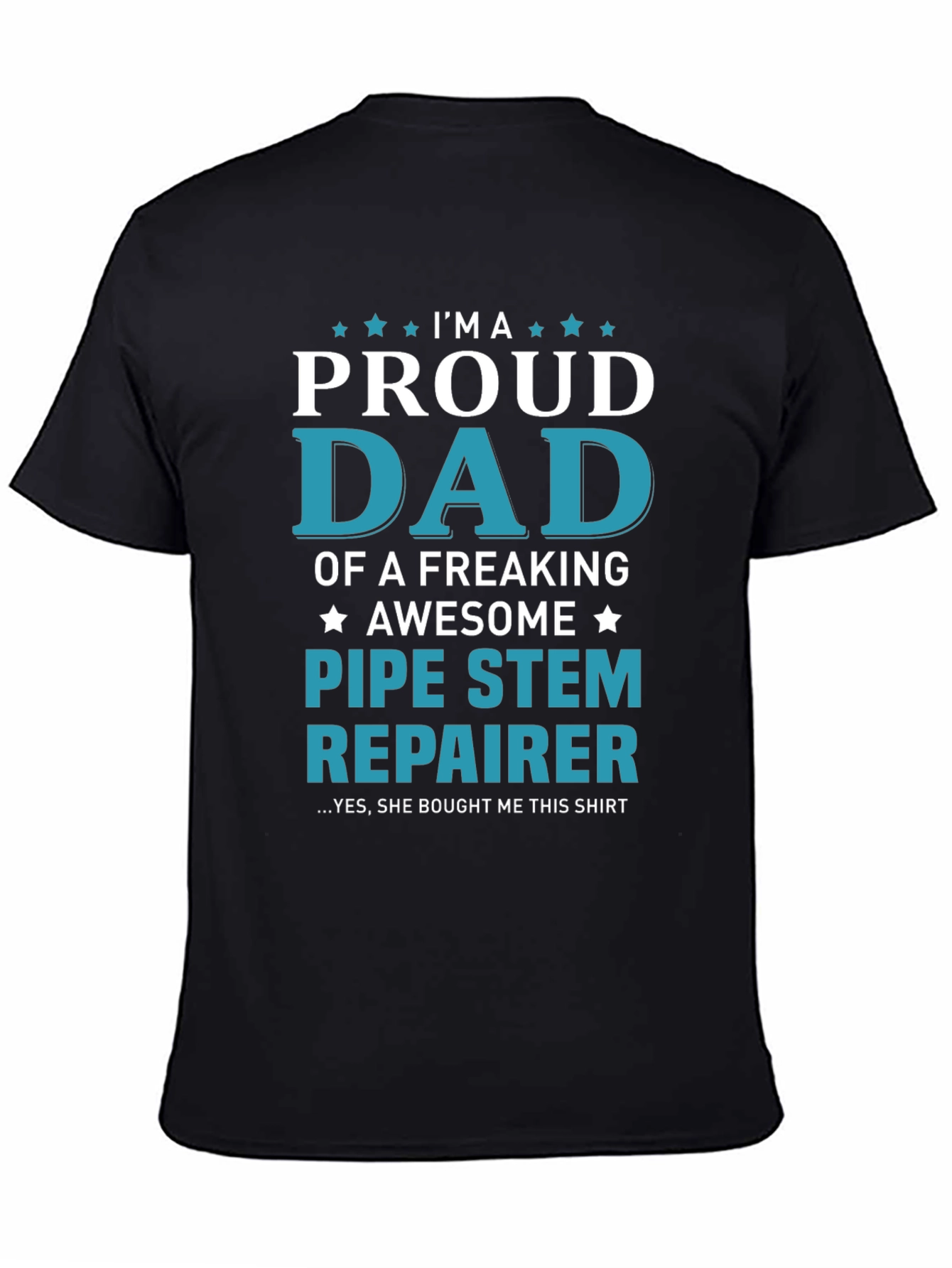 Proud Dad Pipe Stem Repairer Graphic Tee