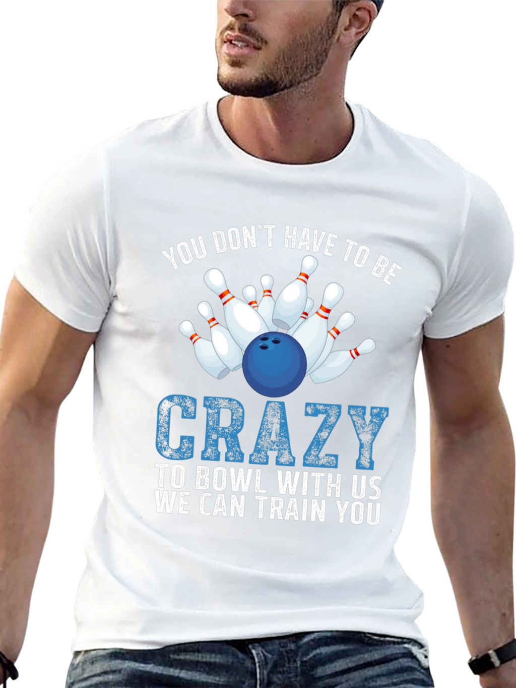 Bowling T-Shirt: You Dont Have to be Crazy!